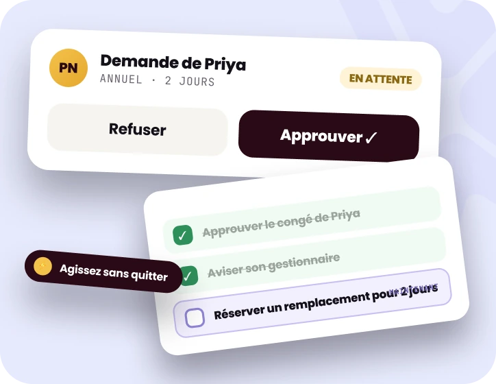 La demande en attente de Priya pour 2 jours de congé annuel, avec les boutons Refuser et Approuver, au-dessus d’une liste : congé approuvé, gestionnaire avisé, remplacement de 2 jours encore à prévoir.